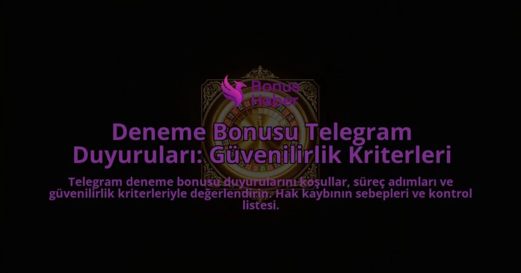Deneme-Bonusu-Telegram-Duyurulari-Guvenilirlik-Kriterleri-overlay-1788124871.jpg