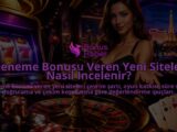 Deneme-Bonusu-Veren-Yeni-Siteler-Nasil-Incelenir-overlay-1789774184.jpg